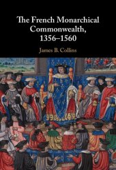 book The French Monarchical Commonwealth, 1356–1560