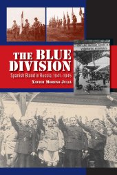 book The Blue Division: Spanish Blood in Russia, 1941-1945