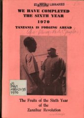 book We Have Completed the Sixth Year 1970. Tanzania is Forging Ahead. The Fruits of the Sixth Year of the Zanzibar Revolution