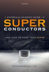 book A Materials Science Guide to Superconductors: and How to Make Them Super