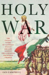 book Holy War: The Untold Story of Catholic Italy's Crusade Against the Ethiopian Orthodox Church