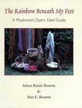 book The Rainbow Beneath My Feet: A Mushroom Dyer’s Field Guide