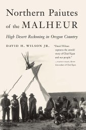 book Northern Paiutes of the Malheur: High Desert Reckoning in Oregon Country