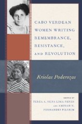 book Cabo Verdean Women Writing Remembrance, Resistance, and Revolution: Kriolas Poderozas