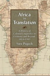 book Africa in Translation: A History of Colonial Linguistics in Germany and Beyond, 1814-1945