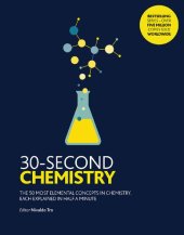 book 30-Second Chemistry: The 50 Most Elemental Concepts in Chemistry, Each Explained in Half a Minute