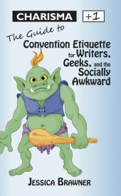 book Charisma +1: The Guide to Convention Etiquette for Gamers, Geeks & the Socially Awkward