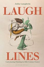 book Laugh Lines: Caricaturing Painting in Nineteenth-Century France