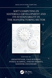 book Soft Computing in Materials Development and its Sustainability in the Manufacturing Sector (Edge AI in Future Computing)