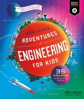 book Adventures in Engineering for Kids: 35 Challenges to Design the Future - Journey to City X - Without Limits, What Can Kids Create?