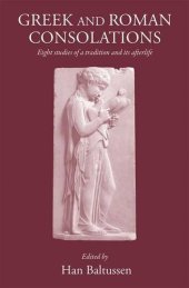 book Greek and Roman Consolations: Eight studies of a tradition and its afterlife