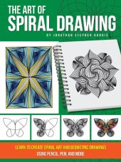 book The Art of Spiral Drawing: Learn to Create Spiral Art and Geometric Drawings Using Pencil, Pen, and More