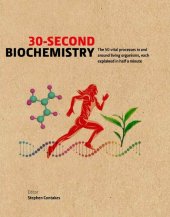 book 30-Second Biochemistry: The 50 Vital Processes in and Around Living Organisms, Each Explained in Half a Minute