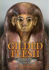 book Gilded Flesh: Coffins and Afterlife in Ancient Egypt