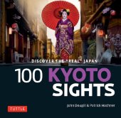 book 100 Kyoto Sights: Discover the "Real" Japan