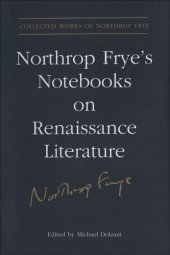 book Collected Works. Vol. 20. Northrop Frye's Notebooks on Renaissance Literature