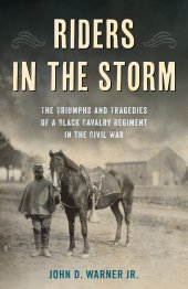 book Riders in the Storm: The Triumphs and Tragedies of a Black Cavalry Regiment in the Civil War