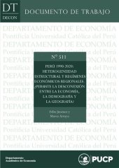 book Perú 1990-2020: Heterogeneidad estructural y regímenes económicos regionales ¿Persiste la desconexión entre la economía, la demografía y la geografía?