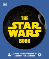 book The Star Wars Book: Expand Your Knowledge of a Galaxy Far, Far Away