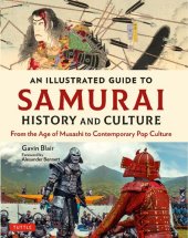 book An Illustrated Guide to Samurai History and Culture: From the Age of Musashi to Contemporary Pop Culture