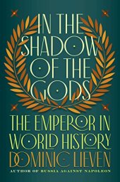 book In the Shadow of the Gods: The Emperor in World History