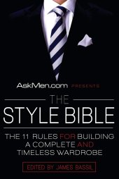 book AskMen.com Presents The Style Bible: The 11 Rules for Building a Complete and Timeless Wardrobe (Askmen.com Series, 2)