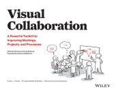 book Visual Collaboration: A Powerful Toolkit for Improving Meetings, Projects, and Processes