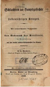 book Die Schlachten und Hauptgefechte des Siebenjährigen Krieges ; mit vorherrschender Bezugnahme auf den Gebrauch der Artillerie, in Verbindung mit den beiden Hauptwaffen der Armee