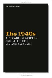 book The 1940s: A Decade of Modern British Fiction