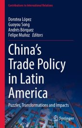 book China’s Trade Policy In Latin America: Puzzles, Transformations And Impacts