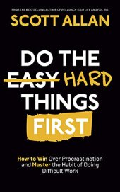 book Do the Hard Things First: How to Win Over Procrastination and Master the Habit of Doing Difficult Work (Bulletproof Mindset Mastery Series)