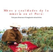 book Mitos y realidades de la minería en el Perú: Guía para desarmar el imaginario extractivista