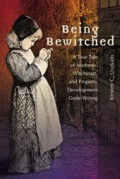 book Being Bewitched: A True Tale of Madness, Witchcraft, and Property Development Gone Wrong