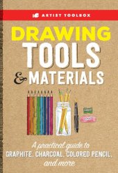 book Artist Toolbox: Drawing Tools & Materials: A Practical Guide to Graphite, Charcoal, Colored Pencil, and More