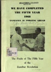 book We Have Completed the Fifth Year 1968. Tanzania is Forging Ahead. The Fruits of the Fifth Year of the Zanzibar Revolution