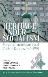 book Heritage under Socialism: Preservation in Eastern and Central Europe, 1945–1991