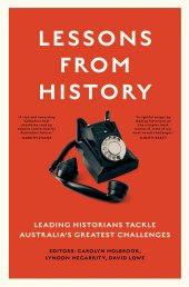 book Lessons from History: Leading Historians Tackle Australia's Greatest Challenges