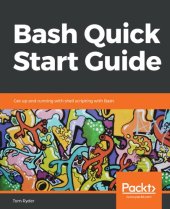 book Bash Quick Start Guide: Get up and running with shell scripting with Bash