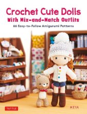 book Crochet Cute Dolls with Mix-and-Match Outfits: 66 Easy-to-Follow Amigurumi Patterns