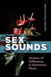 book Sex Sounds: Vectors of Difference in Electronic Music