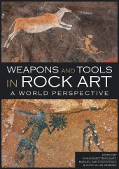 book Weapons and Tools in Rock Art: A World Perspective