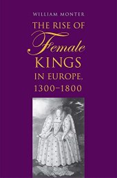 book The Rise of Female Kings in Europe, 1300-1800