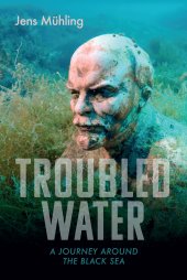 book Troubled Water: A Journey Around the Black Sea