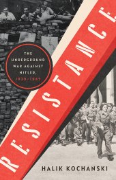 book Resistance: The Underground War Against Hitler, 1939-1945