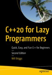 book C++20 for Lazy Programmers: Quick, Easy, and Fun C++ for Beginners, 2nd Edition