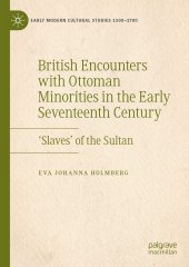 book British Encounters with Ottoman Minorities in the Early Seventeenth Century: ‘Slaves’ of the Sultan