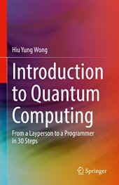 book Introduction to Quantum Computing: From a Layperson to a Programmer in 30 Steps