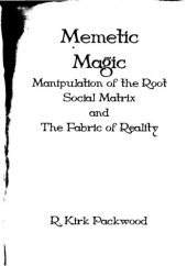 book Memetic Magic: Manipulation of the Root Social Matrix and the Fabric of Reality