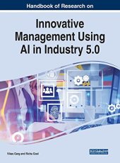 book Handbook of Research on Innovative Management Using AI in Industry 5.0 (Advances in Logistics, Operations, and Management Science)