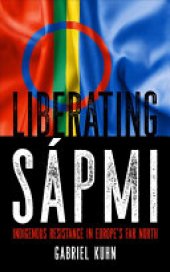 book Liberating Sápmi: Indigenous Resistance in Europe's Far North